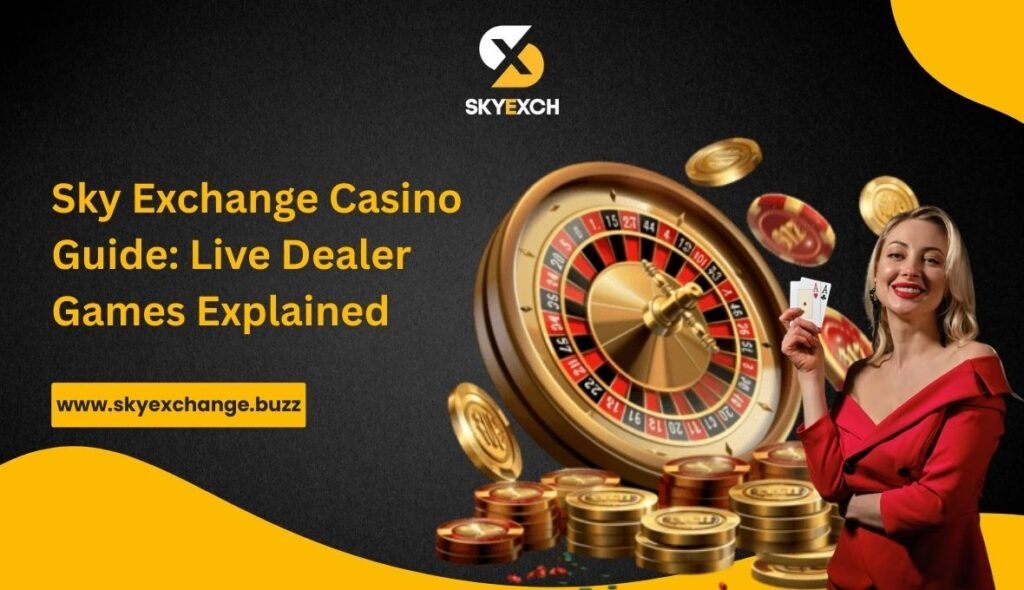 Sky Exchange Casino Guide_ Live Dealer Games Explained