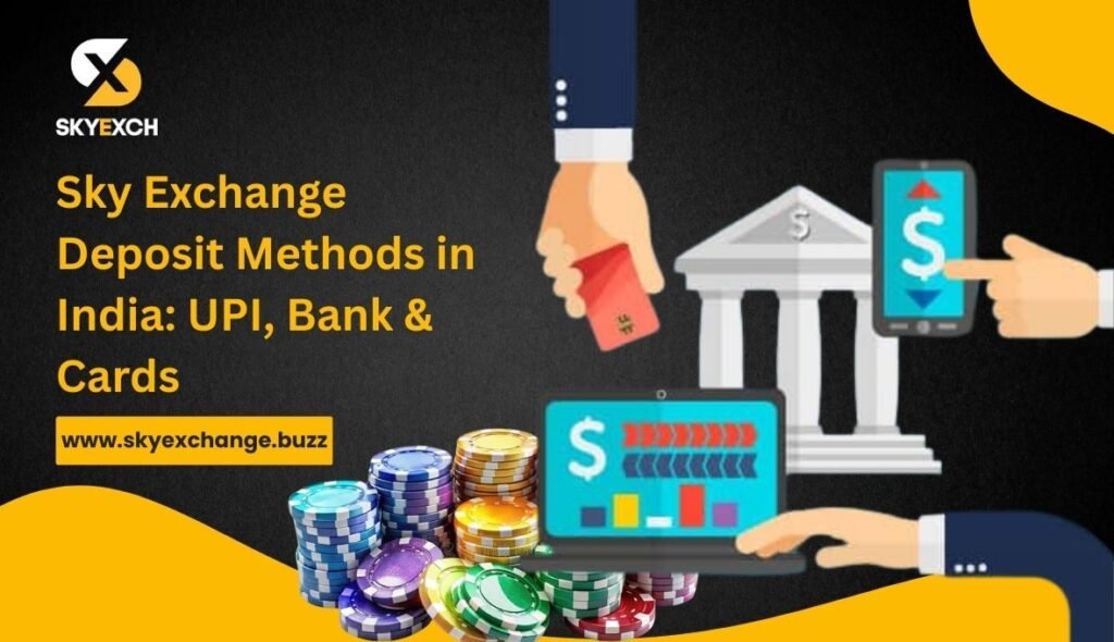Sky Exchange Deposit Methods in India UPI, Bank & Cards