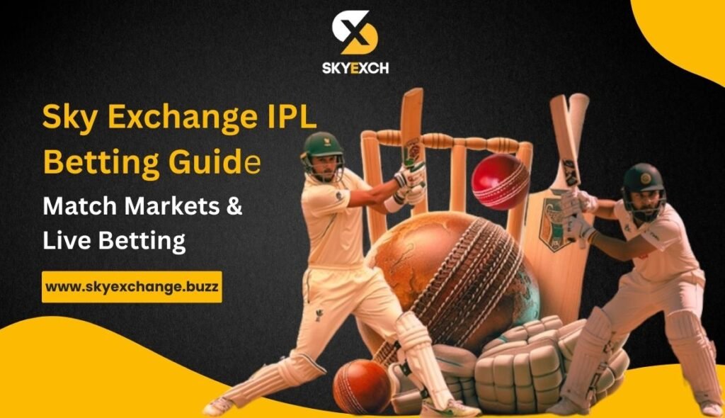 Sky Exchange IPL Betting Guide_ Match Markets & Live Betting