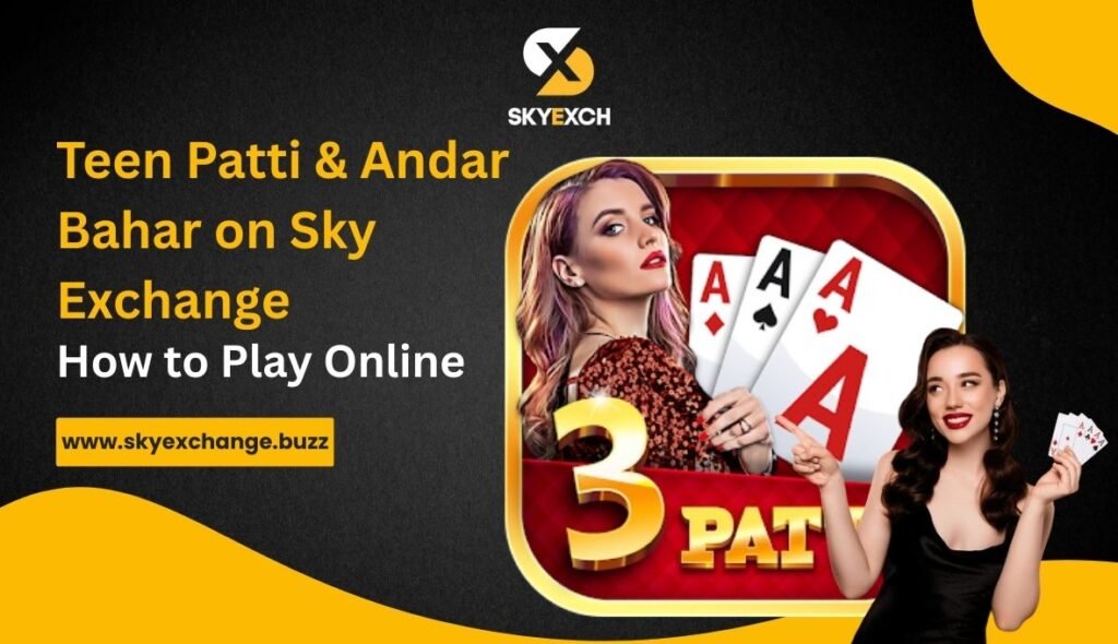 Teen Patti & Andar Bahar on Sky Exchange_ How to Play Online